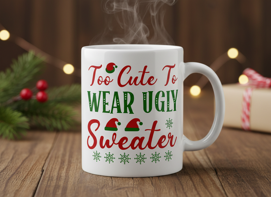 Too Cute to Wear Ugly Sweater-Funny Christmas Quote Digital Download-Holiday Shirt Cut File for Cricut & Silhouette (digital download)
