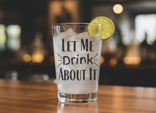 Funny 'Let Me Drink About It' SVG-Cricut, Silhouette, Sublimation Cut File Canada-Drinking Quote Design (Digital Download)
