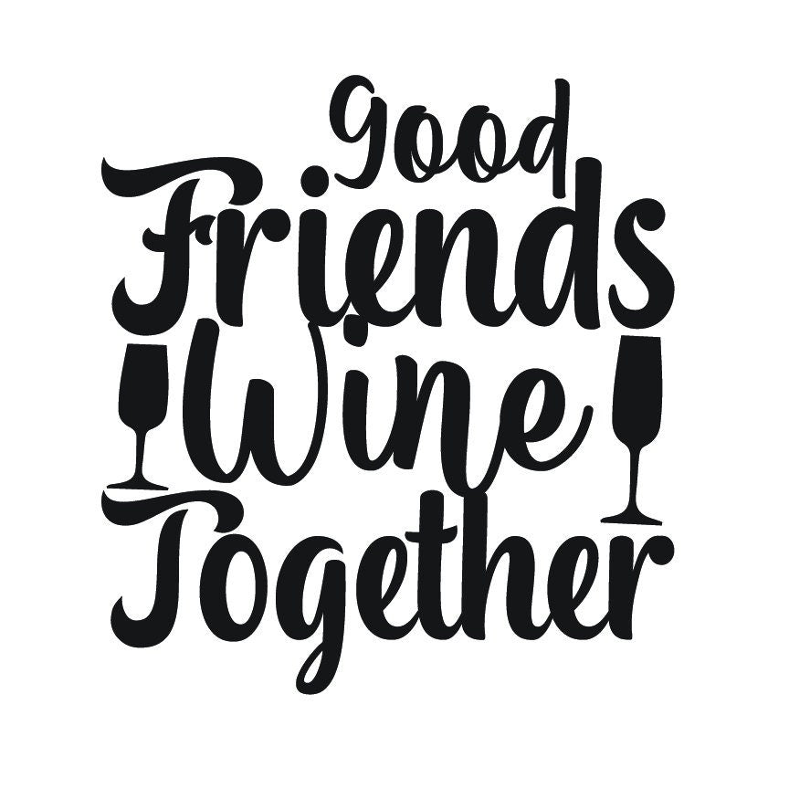 Funny Wine Quote SVG – Cricut, Silhouette & Sublimation Cut File Canada | Good Friends Wine Together Graphic (Instant Download)