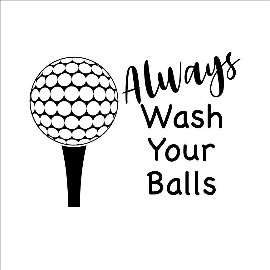Funny Golf SVG – Cricut, Silhouette & Sublimation Cut File Canada | Golfer Humor, Always Wash Your Balls (Digital Download)