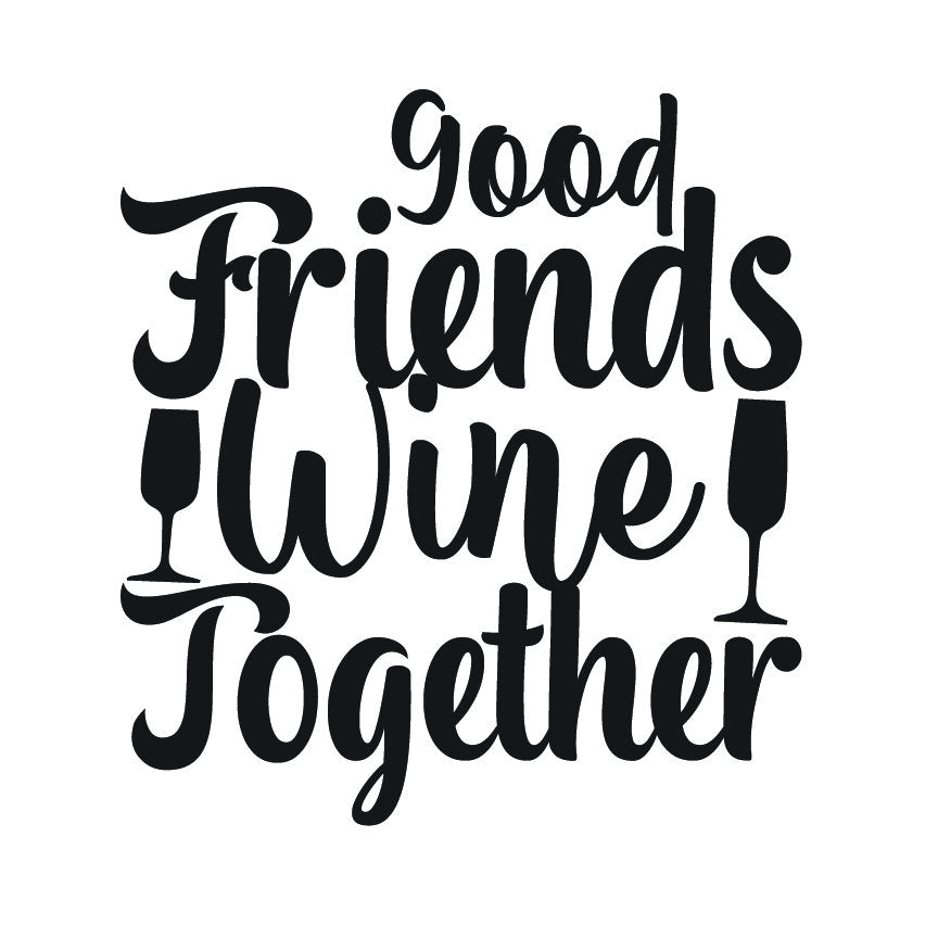 Good Friends Wine Together SVG – Cricut, Silhouette & Sublimation Cut File Canada | Funny Wine Quote Graphic (Digital Download)