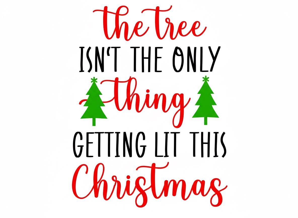 Funny Christmas SVG – Cricut, Silhouette & Sublimation Cut File Canada | The Tree Isnt The Only Thing Getting Lit (Digital Download)
