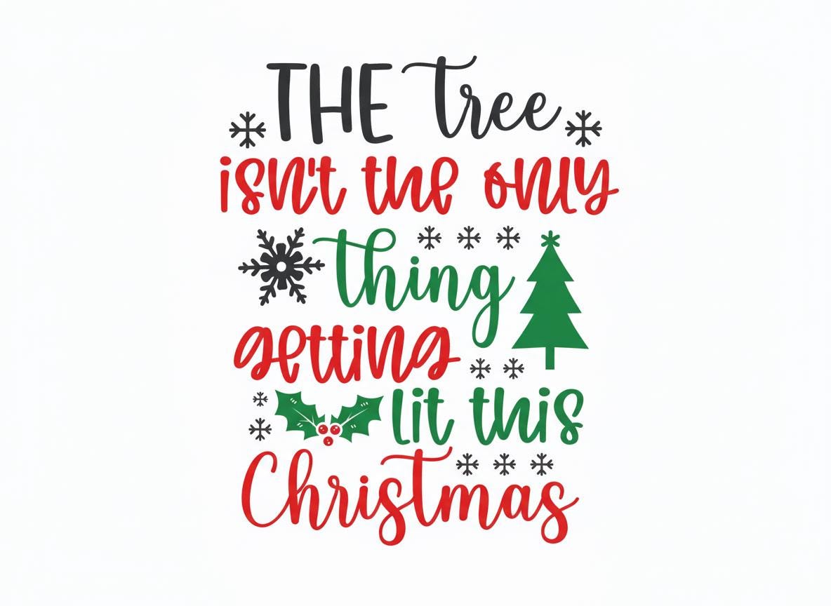 Funny Christmas SVG – Cricut, Silhouette & Sublimation Cut File Canada | The Tree Isn't The Only Thing Getting Lit (Digital Download)