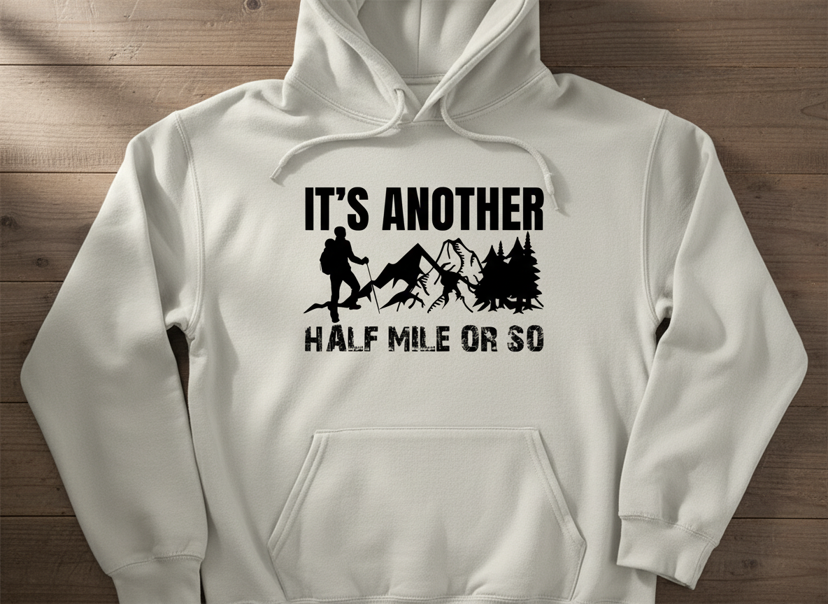 Funny Hiking SVG-Cricut, Silhouette, Sublimation Cut File Canada-It's Another Half Mile Design (Digital Download)