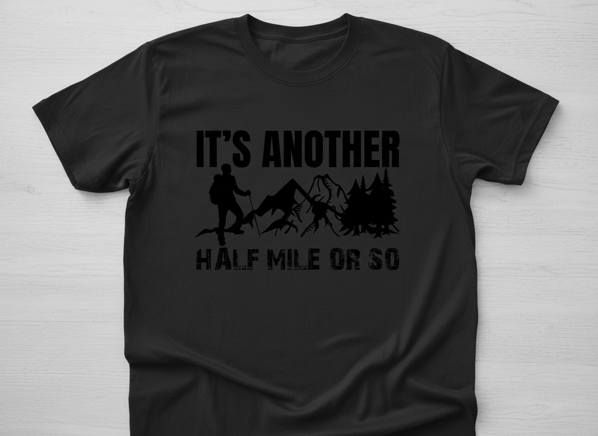 Funny Hiking SVG-Cricut, Silhouette, Sublimation Cut File Canada-It's Another Half Mile Design (Digital Download)