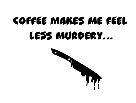 Coffee Makes Me Less Murdery SVG | Funny Sarcastic Quote (Digital Download)