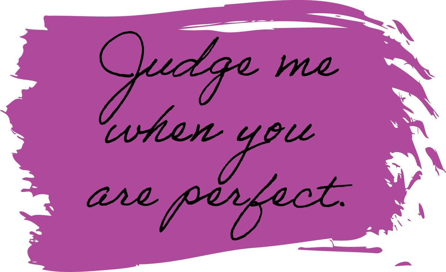 Judge Me When You're Perfect-SVG – Cricut, Silhouette, Sublimation Cut File Canada (digital download)