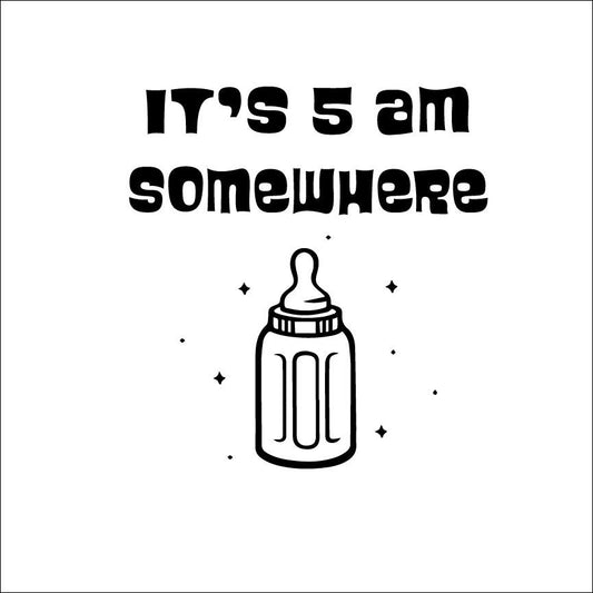 It's 5 AM Somewhere Baby Bodysuit Cut File (Digital Download)