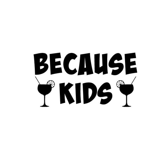 Funny 'Because Kids' Graphic | Mom Quote (svg, png, jpg, dxf) Instant Download