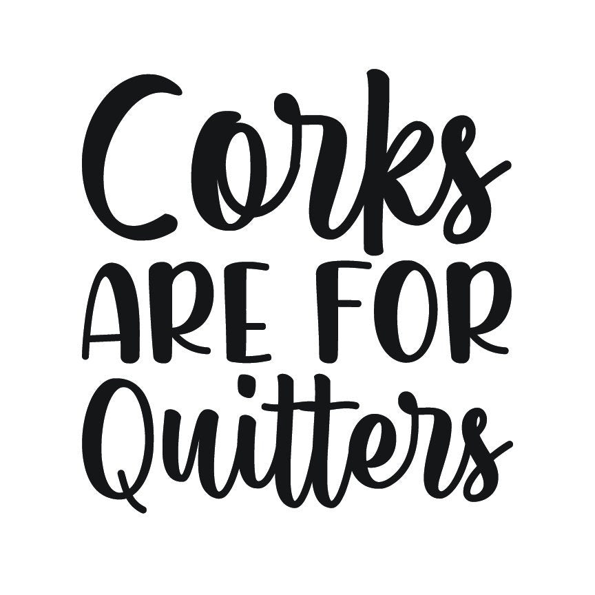 Funny Wine Quote SVG – Cricut, Silhouette & Sublimation Cut File Canada | Corks Are For Quitters Graphic (Digital Download)