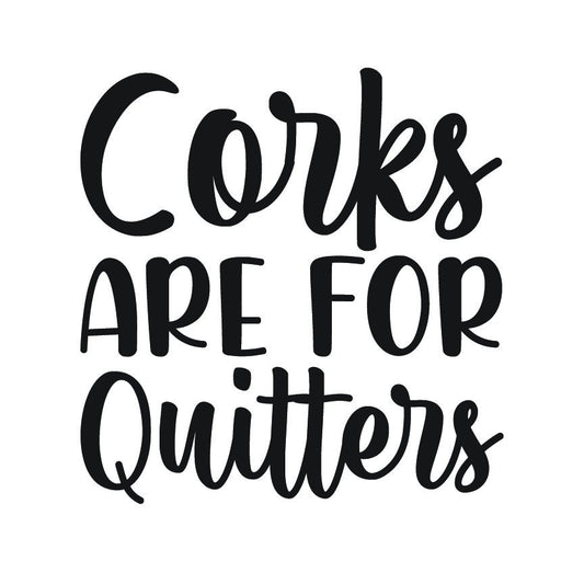 Funny Wine Quote SVG – Cricut, Silhouette & Sublimation Cut File Canada | Corks Are For Quitters Graphic (Digital Download)