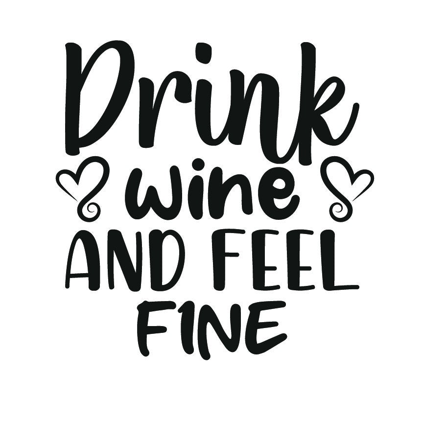 Drink Wine and Feel Fine SVG-Cricut, Silhouette,  Sublimation Cut File Canada-Funny Wine Quote (Digital Download)