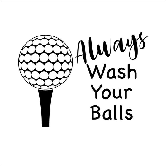 Funny Golf SVG – Cricut, Silhouette & Sublimation Cut File Canada | Golfer Humor, Always Wash Your Balls (Digital Download)