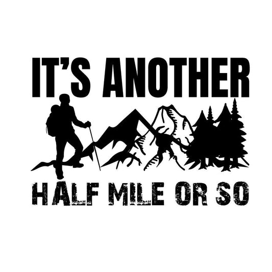 Funny Hiking SVG – Cricut, Silhouette & Sublimation Cut File Canada | It's Another Half Mile Design (Digital Download)