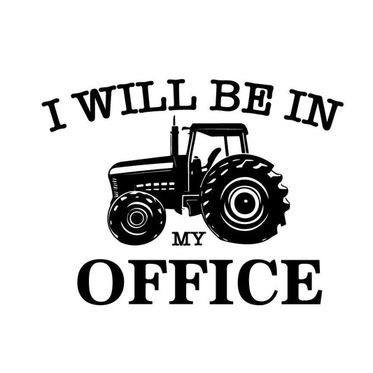 Funny Tractor Design SVG – Cricut, Silhouette & Sublimation Cut File Canada – Cricut, Silhouette & Sublimation Cut File Canada | I'll Be In My Office, Farmer Life (Digital Download)