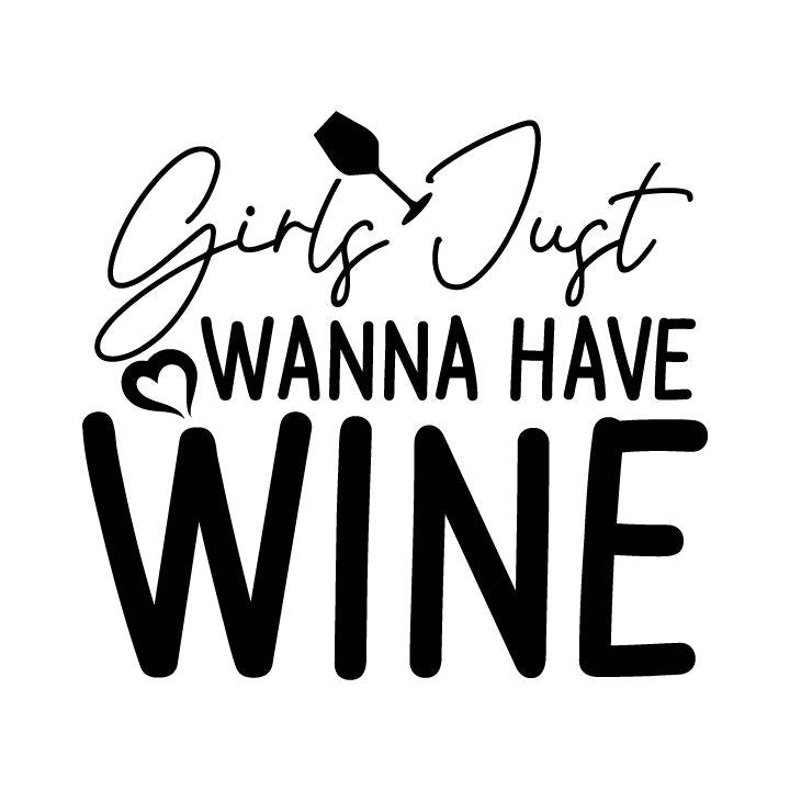 Girls Just Wanna Have Wine SVG | Funny Wine Quote Design (Digital Download)