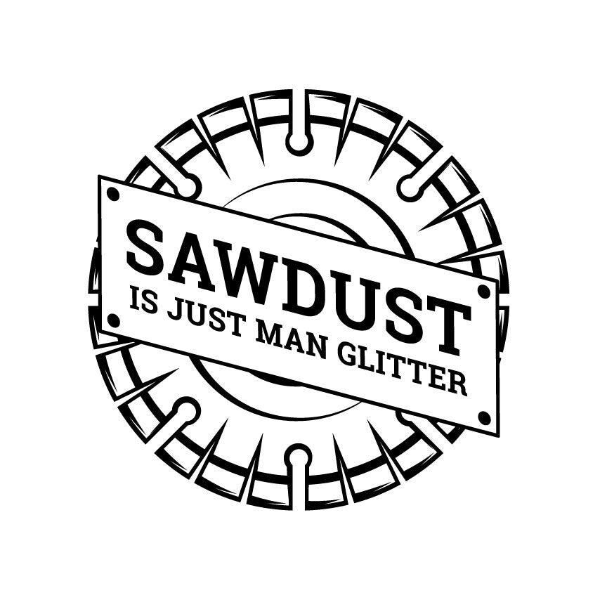 Sawdust Is Just Man Glitter SVG-Cricut, Silhouette, Sublimation Cut File Canada-Funny Woodworking Design (digital download)