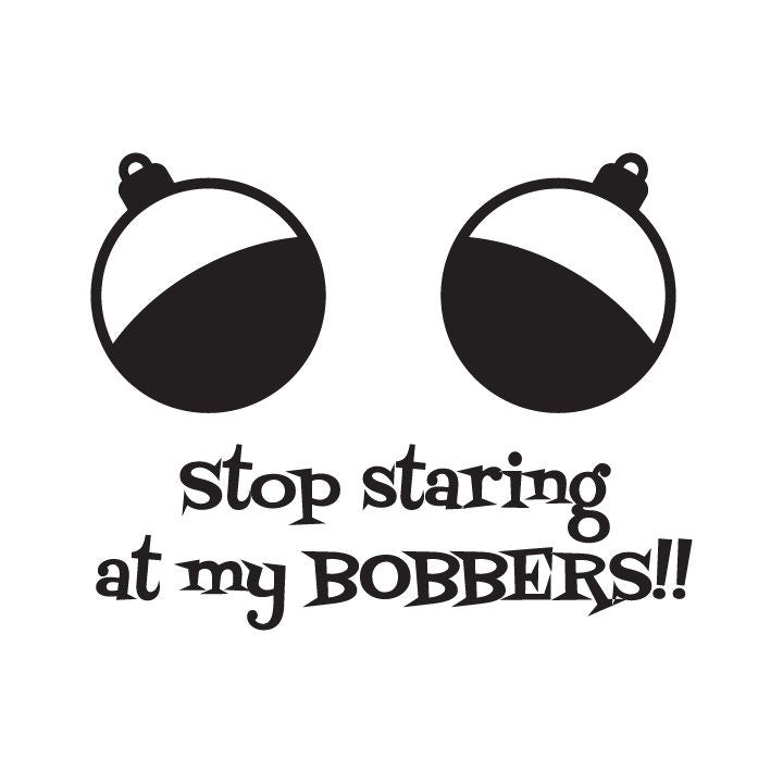 Funny Fishing SVG | Stop Staring at My Bobbers Cut File (Digital Download)