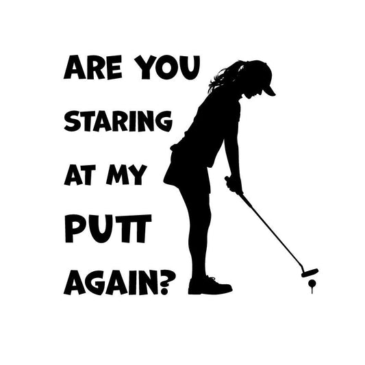 Funny Golf SVG – Cricut, Silhouette & Sublimation Cut File Canada | Are You Staring At My Putt Again? (Digital Download)