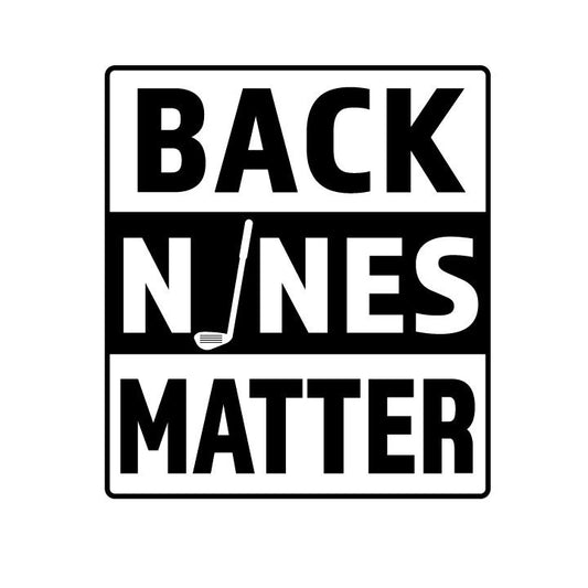 Back Nines Matter Golf SVG – Cricut, Silhouette & Sublimation Cut File Canada | Funny Golfer Quote (Digital Download)