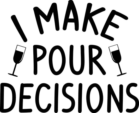 I Make Pour Decisions Wine Quote SVG – Cricut, Silhouette & Sublimation Cut File Canada | Funny Gift (Digital Download)