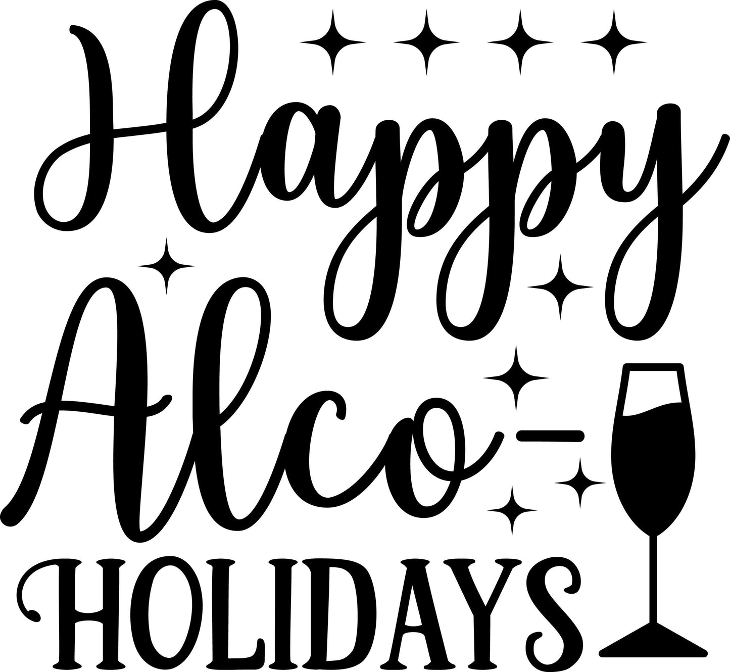 Happy Alco-Holidays SVG | Funny Christmas Wine Quote (Digital Download)