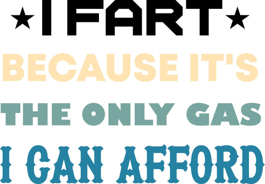 I Fart Because It's The Only Gas I Can Afford SVG – Cricut, Silhouette & Sublimation Cut File Canada | Digital Download