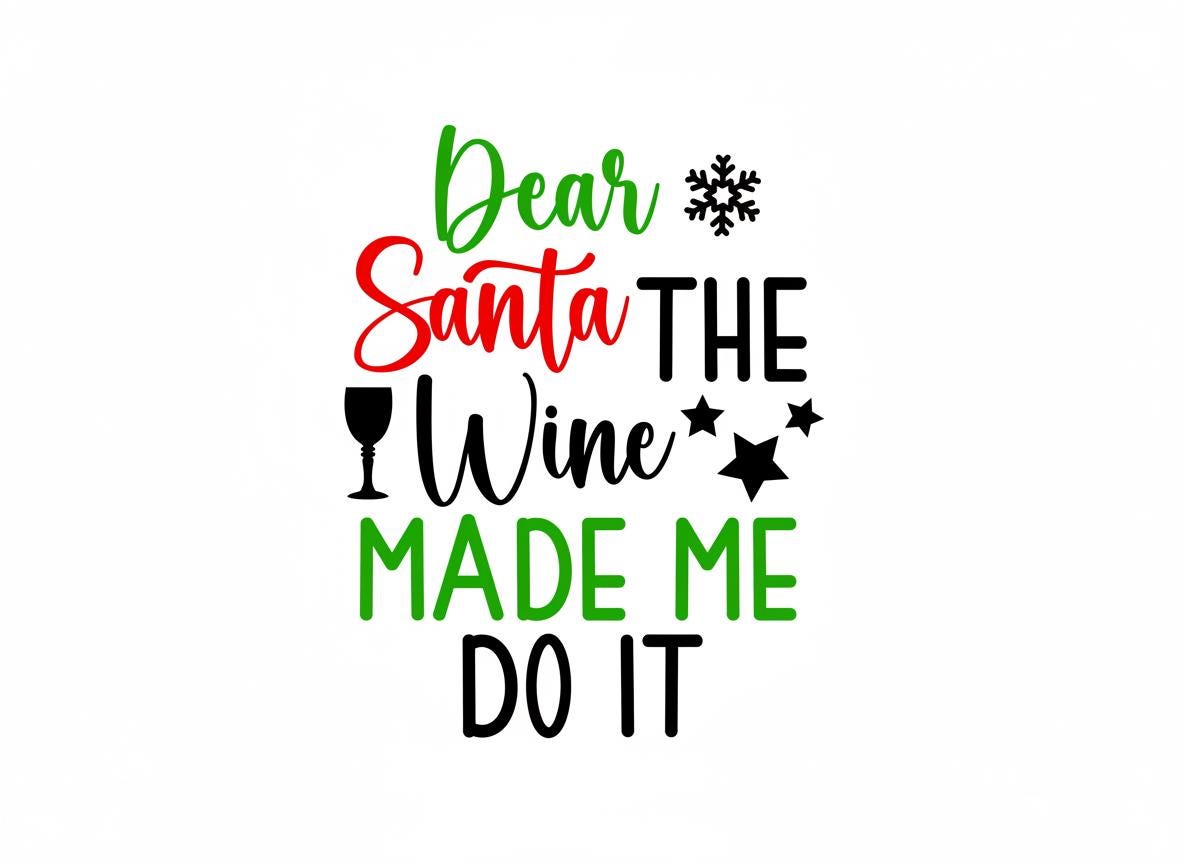 Dear Santa, The Wine Made Me Do It SVG-Cricut, Silhouette, Sublimation Cut File Canada-Funny Christmas Quote (Digital Download)