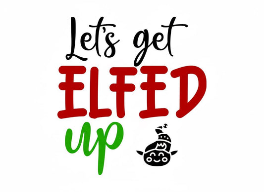Let's Get Elfed Up SVG – Cricut, Silhouette & Sublimation Cut File Canada | Funny Christmas Drinking Quote (Digital Download)