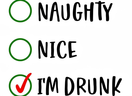 Naughty Nice Im Drunk svg dxf png jpg | Funny Christmas Drinking Quote Digital Download | Holiday Party Cut File for Cricut & Silhouette