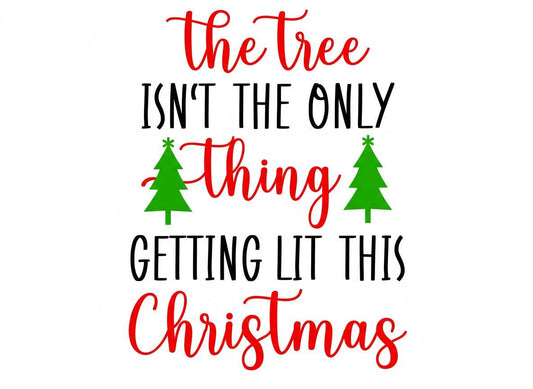 Funny Christmas SVG – Cricut, Silhouette & Sublimation Cut File Canada | The Tree Isnt The Only Thing Getting Lit (Digital Download)
