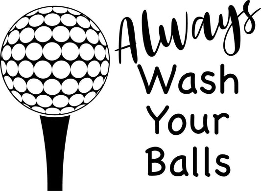 Funny Golf SVG – Cricut, Silhouette & Sublimation Cut File Canada | Golfer Humor, Always Wash Your Balls (Digital Download)