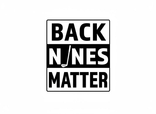 Back Nines Matter Golf SVG – Cricut, Silhouette & Sublimation Cut File Canada | Funny Golfer Quote (Digital Download)