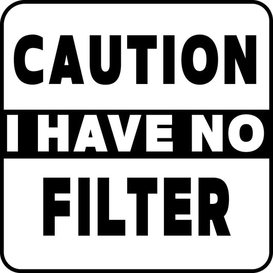 Caution I have No Filter SVG | Funny Sarcastic Quote (Digital Download)