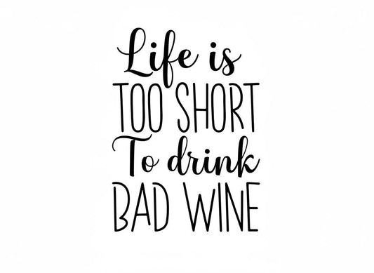 Life Is Too Short To Drink Bad Wine SVG – Cricut, Silhouette & Sublimation Cut File Canada | Funny Wine Quote Design | svg · png · dxf · jpg Instant Download