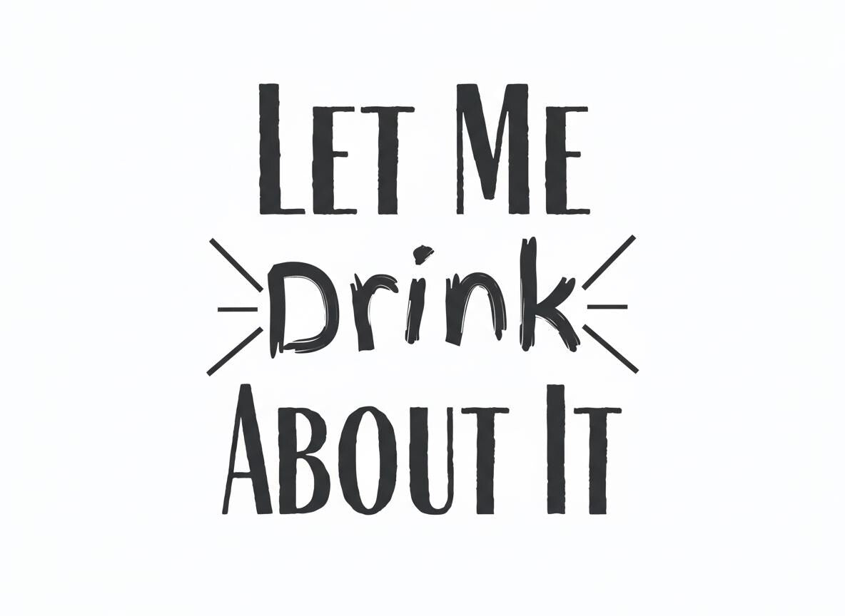 Funny 'Let Me Drink About It' SVG – Cricut, Silhouette & Sublimation Cut File Canada | Drinking Quote Design (Digital Download)